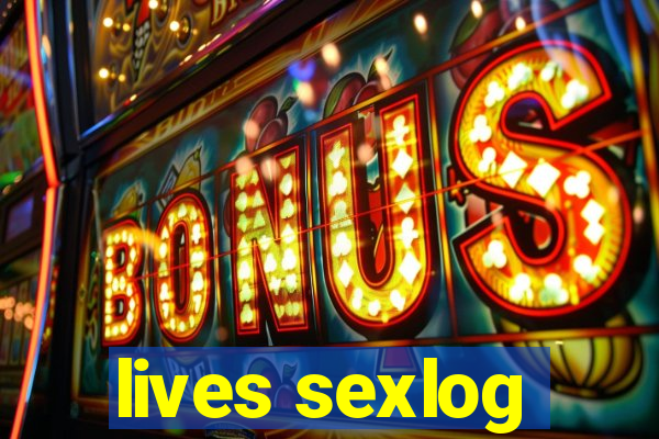 lives sexlog